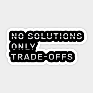 No Solutions Only Trade-Offs Sticker